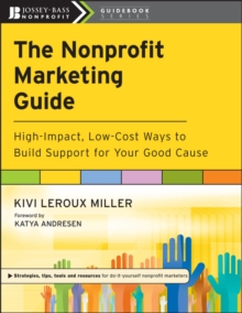 The Nonprofit Marketing Guide : High-Impact, Low-Cost Ways to Build Support for Your Good Cause, Paperback Book The Nonprofit Marketing Guide : High-Impact, Low-Cost Ways to Build Support for Your Good Cause, Paperback Book