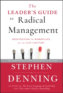 The Leader's Guide to Radical Management : Reinventing the Workplace for the 21st Century, Hardback Book The Leader's Guide to Radical Management : Reinventing the Workplace for the 21st Century, Hardback Book