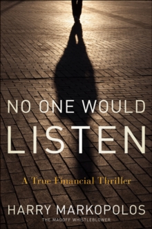 No One Would Listen : A True Financial Thriller, Hardback Book No One Would Listen : A True Financial Thriller, Hardback Book