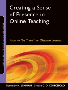 Creating a Sense of Presence in Online Teaching : How to 'Be There' for Distance Learners, Paperback Book Creating a Sense of Presence in Online Teaching : How to 'Be There' for Distance Learners, Paperback Book