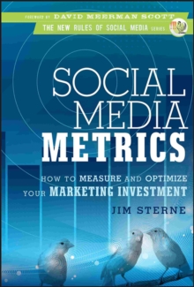 Social Media Metrics : How to Measure and Optimize Your Marketing Investment, Hardback Book Social Media Metrics : How to Measure and Optimize Your Marketing Investment, Hardback Book