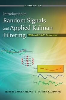 Introduction to Random Signals and Applied Kalman Filtering with Matlab Exercises and Solutions 4E, Hardback Book Introduction to Random Signals and Applied Kalman Filtering with Matlab Exercises and Solutions 4E, Hardback Book