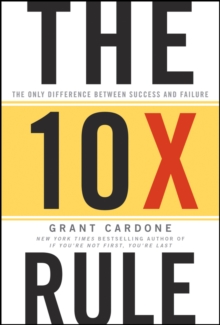 The 10X Rule : The Only Difference Between Success and Failure, Hardback Book The 10X Rule : The Only Difference Between Success and Failure, Hardback Book