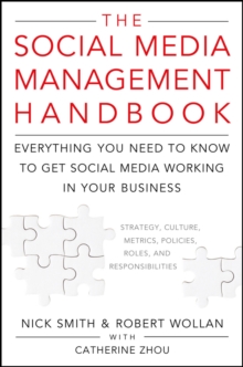 The Social Media Management Handbook : Everything You Need to Know to Get Social Media Working in Your Business, Hardback Book The Social Media Management Handbook : Everything You Need to Know to Get Social Media Working in Your Business, Hardback Book