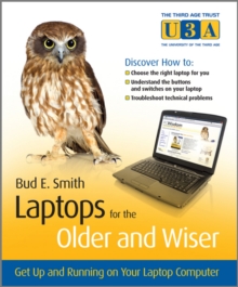 Laptops for the Older and Wiser : Get Up and Running on Your Laptop Computer, Paperback Laptops for the Older and Wiser : Get Up and Running on Your Laptop Computer, Paperback