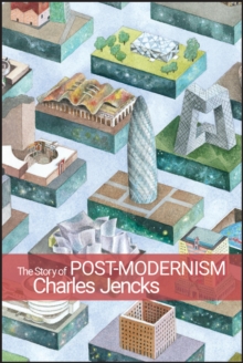 The Story of Post-modernism : Five Decades of the Ironic, Iconic and Critical in Architecture, Paperback Book The Story of Post-modernism : Five Decades of the Ironic, Iconic and Critical in Architecture, Paperback Book