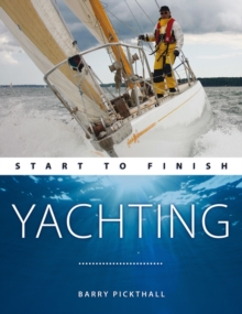 Yachting : Start to Finish, Paperback Yachting : Start to Finish, Paperback