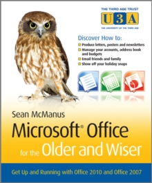 Microsoft Office for the Older and Wiser : Get Up and Running with Office 2010 and Office 2007, Paperback Microsoft Office for the Older and Wiser : Get Up and Running with Office 2010 and Office 2007, Paperback