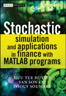 Stochastic Simulation and Applications in Finance with Matlab Programs, Hardback Stochastic Simulation and Applications in Finance with Matlab Programs, Hardback