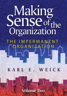 Making Sense of the Organization : The Impermanent Organization Impermanent Organization v. 2, Paperback Book Making Sense of the Organization : The Impermanent Organization Impermanent Organization v. 2, Paperback Book