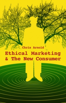 Ethical Marketing and the New Consumer, Hardback Book Ethical Marketing and the New Consumer, Hardback Book