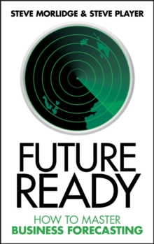 Future Ready : How to Master Business Forecasting, Hardback Book Future Ready : How to Master Business Forecasting, Hardback Book