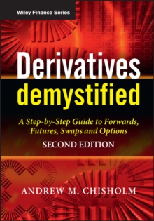 Derivatives Demystified : A Step-by-Step Guide to Forwards, Futures, Swaps and Options, Hardback Derivatives Demystified : A Step-by-Step Guide to Forwards, Futures, Swaps and Options, Hardback