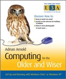 Computing for the Older and Wiser : Get Up and Running on Your Home PC, Paperback Book Computing for the Older and Wiser : Get Up and Running on Your Home PC, Paperback Book