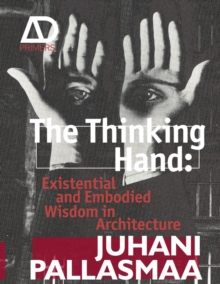 The Thinking Hand - Existential and Embodied Wisdom in Architecture, Paperback Book The Thinking Hand - Existential and Embodied Wisdom in Architecture, Paperback Book