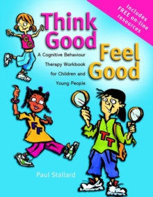 Think Good - Feel Good - a Cognitive Behaviour Therapy Workbook for Children & Young People, Paperback Book Think Good - Feel Good - a Cognitive Behaviour Therapy Workbook for Children & Young People, Paperback Book
