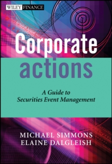 Corporate Actions : A Guide to Securities Event Management, Hardback Book Corporate Actions : A Guide to Securities Event Management, Hardback Book