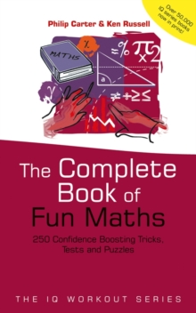 The Complete Book of Fun Maths : 250 Confidence-boosting Tricks, Tests and Puzzles, Paperback Book The Complete Book of Fun Maths : 250 Confidence-boosting Tricks, Tests and Puzzles, Paperback Book