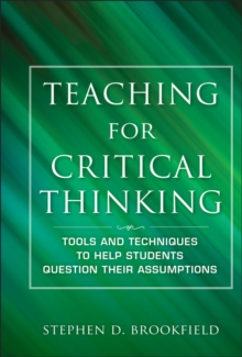 Teaching for Critical Thinking : Tools and Techniques to Help Students Question Their Assumptions, Hardback Book Teaching for Critical Thinking : Tools and Techniques to Help Students Question Their Assumptions, Hardback Book