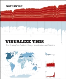 Visualize This : The Flowing Data Guide to Design, Visualization, and Statistics, Paperback Book Visualize This : The Flowing Data Guide to Design, Visualization, and Statistics, Paperback Book
