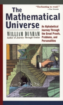 The Mathematical Universe : An Alphabetical Journey Through the Great Proofs, Problems, and Personalities, Paperback Book The Mathematical Universe : An Alphabetical Journey Through the Great Proofs, Problems, and Personalities, Paperback Book