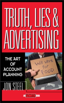 Truth, Lies, and Advertising : The Art of Account Planning, Hardback Book Truth, Lies, and Advertising : The Art of Account Planning, Hardback Book