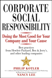 Corporate Social Responsibility : Doing the Most Good for Your Company and Your Cause, Hardback Book Corporate Social Responsibility : Doing the Most Good for Your Company and Your Cause, Hardback Book