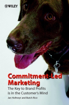 Commitment-led Marketing : The Story of the Conversion Model, Hardback Book Commitment-led Marketing : The Story of the Conversion Model, Hardback Book