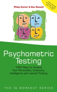 Psychometric Testing : 1000 Ways to Assess Your Personality, Creativity, Intelligence and Lateral Thinking, Paperback Psychometric Testing : 1000 Ways to Assess Your Personality, Creativity, Intelligence and Lateral Thinking, Paperback
