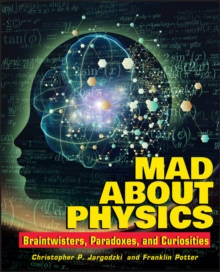 Mad About Physics : Braintwisters, Paradoxes and Curiosities, Paperback Book Mad About Physics : Braintwisters, Paradoxes and Curiosities, Paperback Book