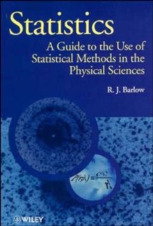 Statistics : A Guide to the Use of Statistical Methods in the Physical Sciences, Paperback Statistics : A Guide to the Use of Statistical Methods in the Physical Sciences, Paperback