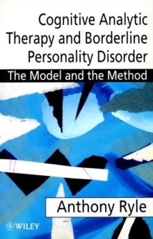 Cognitive Analytic Therapy and Borderline Personality Disorder : The Model and the Method, Paperback Book Cognitive Analytic Therapy and Borderline Personality Disorder : The Model and the Method, Paperback Book