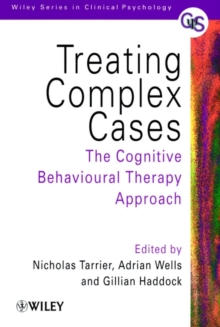 Treating Complex Cases : The Cognitive Behavioural Therapy Approach, Paperback Book Treating Complex Cases : The Cognitive Behavioural Therapy Approach, Paperback Book