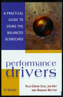 Performance Drivers : A Practical Guide to Using the Balanced Scorecard, Hardback Book Performance Drivers : A Practical Guide to Using the Balanced Scorecard, Hardback Book