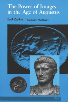 The Power of Images in the Age of Augustus, Paperback Book The Power of Images in the Age of Augustus, Paperback Book