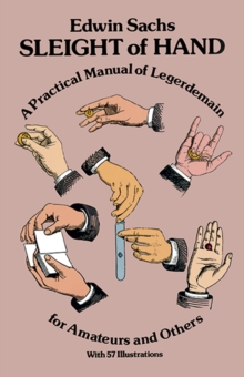 Sleight of Hand : Practical Manual of Legerdemain for Amateurs and Others, Paperback Book Sleight of Hand : Practical Manual of Legerdemain for Amateurs and Others, Paperback Book