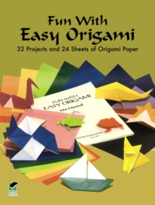 Fun with Easy Origami : 32 Projects and 24 Sheets of Origami Paper, Paperback Book Fun with Easy Origami : 32 Projects and 24 Sheets of Origami Paper, Paperback Book
