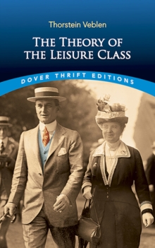 The Theory of the Leisure Class, Paperback Book The Theory of the Leisure Class, Paperback Book