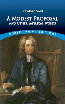 A Modest Proposal and Other Satirical Works, Paperback Book A Modest Proposal and Other Satirical Works, Paperback Book