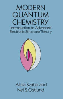 Modern Quantum Chemistry : Introduction to Advanced Electronic Structure Theory, Paperback Book Modern Quantum Chemistry : Introduction to Advanced Electronic Structure Theory, Paperback Book