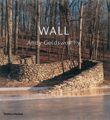 Wall: Andy Goldsworthy, Hardback Book Wall: Andy Goldsworthy, Hardback Book