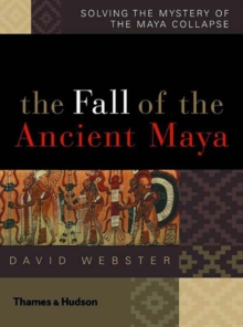 The Fall of the Ancient Maya : Solving the Mystery of the Maya Collapse, Hardback Book The Fall of the Ancient Maya : Solving the Mystery of the Maya Collapse, Hardback Book