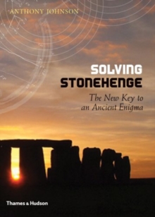 Solving Stonehenge : The New Key to an Ancient Enigma, Hardback Book Solving Stonehenge : The New Key to an Ancient Enigma, Hardback Book
