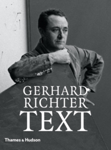 Gerhard Richter: Text : Writings, Interviews and Letters 1961-2007, Hardback Book Gerhard Richter: Text : Writings, Interviews and Letters 1961-2007, Hardback Book