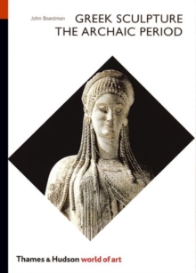 Greek Sculpture : The Archaic Period, Paperback Book Greek Sculpture : The Archaic Period, Paperback Book