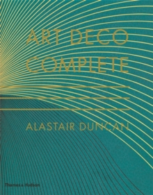 Art Deco Complete : The Definitive Guide to the Decorative Arts of the 1920s and 1930s, Hardback Book Art Deco Complete : The Definitive Guide to the Decorative Arts of the 1920s and 1930s, Hardback Book