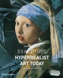 Exactitude : Hyperrealist Art Today, Hardback Book Exactitude : Hyperrealist Art Today, Hardback Book