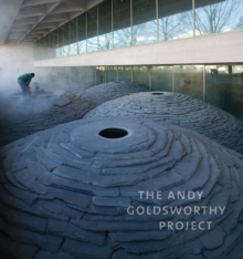 The Andy Goldsworthy Project, Hardback The Andy Goldsworthy Project, Hardback