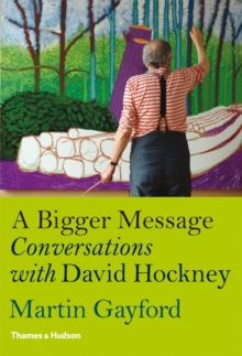 A Bigger Message : Conversations with David Hockney, Hardback Book A Bigger Message : Conversations with David Hockney, Hardback Book