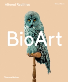 Bio Art : Altered Realities, Hardback Book Bio Art : Altered Realities, Hardback Book